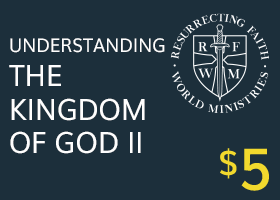 Understanding the Kingdom of God II