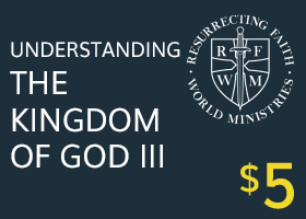 Understanding the Kingdom of God III